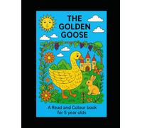 The Golden Goose: A Read and colour fairy tale for 5 year olds (Read and colour fairy tales for young readers)