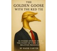 The Golden Goose with the Red Tie: A Parody that Imagines Donald Trump as a Poet