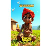 The Golden Grain: Children’s Story of Kindness & Sharing - Illustrated Moral Tales for Kids Ages 6-10