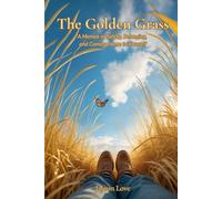 The Golden Grass: A Memoir of Safety, Belonging, and Coming Home to Yourself