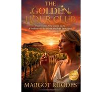 The Golden Hour Club: Four women. One coastal estate. A final toast to the secrets that kept them apart.
