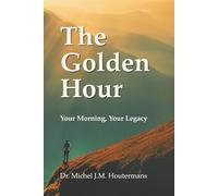 The Golden Hour: Your Morning, Your Legacy