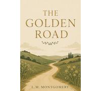 The Golden Island: Classic Coming-of-Age Novel of Friendship, Adventure, and Growing Up in Prince Edward Island (island Classics)
