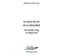 The Golden Key to Happiness/La llave de oro de la felicidad: Palabras de orientación y sabiduría/Words of Guidance and Wisdom