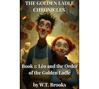 THE GOLDEN LADLE CHRONICLES: Léo and the Order of the Golden Ladl: 1