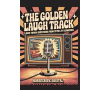 “The Golden Laugh Track: 1,000 Trivia Questions from 1970s TV Comedies”