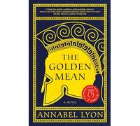The Golden Mean: A novel of Aristotle and Alexander the Great (Governor General's Literary Awards-Romans Et Nouvelles (Fict)