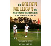 The Golden Mulligan and the Stroke That Changed the Game: The Front Nine: Where Life and Lessons Meet