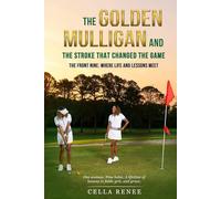 The Golden Mulligan and the Stroke That Changed the Game: The Front Nine: Where Life and Lessons Meet