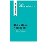 The Golden Notebook by Doris Lessing (Book Analysis): Detailed Summary, Analysis and Reading Guide (BrightSummaries.com)