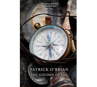 The Golden Ocean: A Compelling Historical Adventure Set in the 18th Century British Navy