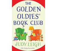 The Golden Oldies' Book Club: The feel-good novel from MILLION COPY BESTSELLER Judy Leigh