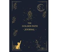 The Golden Path Journal: 3-Month Guided Journal for Self-Reflection, Gratitude, Mindfulness & Inner Clarity