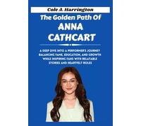 The Golden Path of Anna Cathcart: A deep dive into a performer’s journey balancing fame, education, and growth while inspiring fans with relatable stories and heartfelt roles