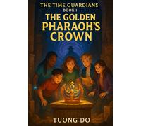 The Golden Pharaoh's Crown (The Time Guardians)