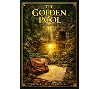 The Golden Pool: An early twentieth-century expedition tale of sacred loot, buried riches, shifting identities, and hard choices across trading ports, forests, and hostile territory