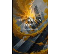 THE GOLDEN POWER: Il crollo finanziario (INDEPENDENCE - EVOLUZIONE DEGLI SCENARI)
