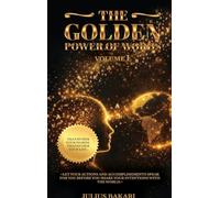 The Golden Power of Words - Vol 1: A Journey of Life, Destiny, and Eternal Purpose