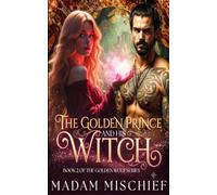 The Golden Prince & His Witch: Book Two of the Golden Wolf Series