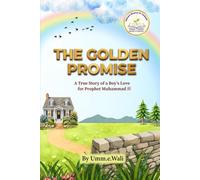 The Golden promise: A True Story of a Boy’s Love for Prophet Muhammad (Stories of Hazrat Peer Maulana Zulfiqar Ahmad Naqshbandi Series)