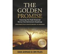 The Golden Promise: Featuring the Peak Financial Worry-free Retirement Roadmap