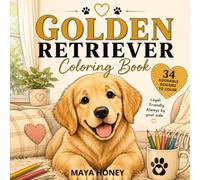 The Golden Retriever Coloring Book: Cute, Cozy & Relaxing Pages to Color: Relaxing Coloring Pages for Golden Retriever Lovers
