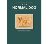 The Golden Retriever Owner's Journal: Care, Training & Health Log + Keepsake for Golden Retriever Owners (Not A Normal Dog)