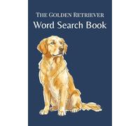 The Golden Retriever Word Search Book: 25 themed word searches · Breed-specific puzzles · A quip on every page · Answer key included (The Dog Breed Word Search Collection)
