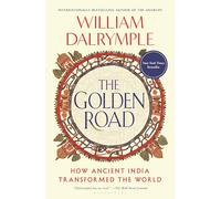 The Golden Road: How Ancient India Transformed the World