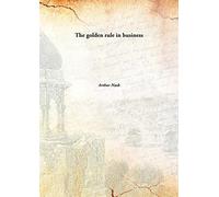 The golden rule in business [Hardcover]