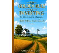 The Golden Rule of Investing: The ABCs of Financial Independent