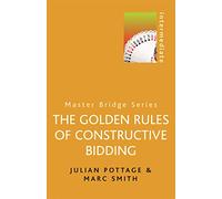 The Golden Rules of Constructive Bidding (MASTER BRIDGE)