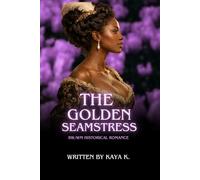 The Golden Seamstress: A Novel of Revolution, Desire, and Forbidden Love (The Defiant Hearts Series)