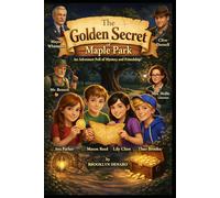 The Golden Secret of Maple Park: A Children’s Adventure Novel