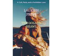 The Golden Shawl: A Cult, Paris, and a Forbidden Love