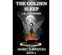 The Golden Sleep - Isabel's Bridges - Book 2: An Epic Sci-fi fantasy romance Saga of Forbidden Love, Destiny, and the Great War