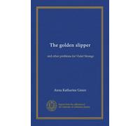 The golden slipper: and other problems for Violet Strange