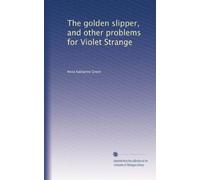 The golden slipper, and other problems for Violet Strange