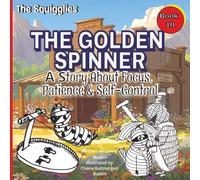 The Golden Spinner: A Squigglies Story About Focus, Patience & Self Control (The Squigglies: Social Skills & Life Lessons for Kids)