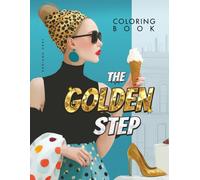 The Golden Step: An Avant-Garde Colouring Book for High-Fashion & Shoe Lovers