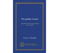 The golden stream: a handbook for the man who keeps cows for profit