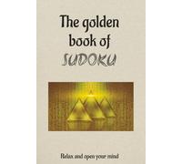The Golden Sudoku Puzzle Book: Sudoku Puzzle Book | Relax and open your mind | 6x9 inches, 110 Pages | 50 + Puzzles | Solutions Included