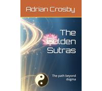 The Golden Sutras: The path beyond dogma (Path of the western alchemist.)