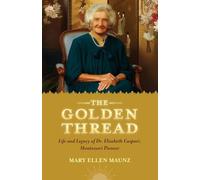 The Golden Thread Life and Legacy of Elisabeth Caspari, Montessori Pioneer