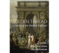 The Golden Thread Vol 1: The Ancient World and Christendome (The Golden Thread, 1)
