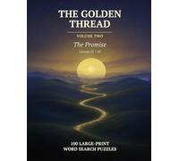 The Golden Thread, Volume 2: The Promise: 100 Large-Print Bible Word Search Puzzles with a Hidden KJV Verse in Each - Genesis 12-50 for Adults & Seniors