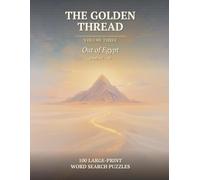 The Golden Thread, Volume 3: Out of Egypt: 100 Large-Print Bible Word Search Puzzles with a Hidden KJV Verse in Each - The Book of Exodus for Adults & Seniors
