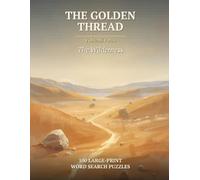 The Golden Thread, Volume 4: The Wilderness: 100 Large-Print Bible Word Search Puzzles with a Hidden KJV Verse in Each - Leviticus, Numbers & Deuteronomy for Adults & Seniors