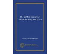 The golden treasury of American songs and lyrics