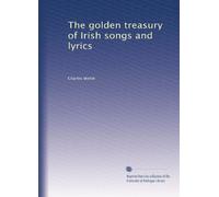 The golden treasury of Irish songs and lyrics: Volume 2